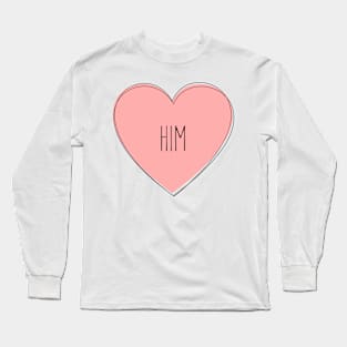 I Love Him Long Sleeve T-Shirt